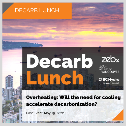 Decarb Lunch: May 2022, Overheating: Will the need for cooling accelerate decarbonization?