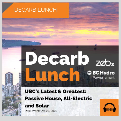 Decarb Lunch: Oct 2022, UBC's Latest & Greatest: Passive House, All-Electric and Solar