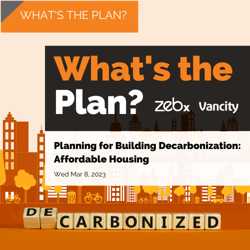 What's the Plan? Mar 2023, Planning for Building Decarbonization: Affordable Housing